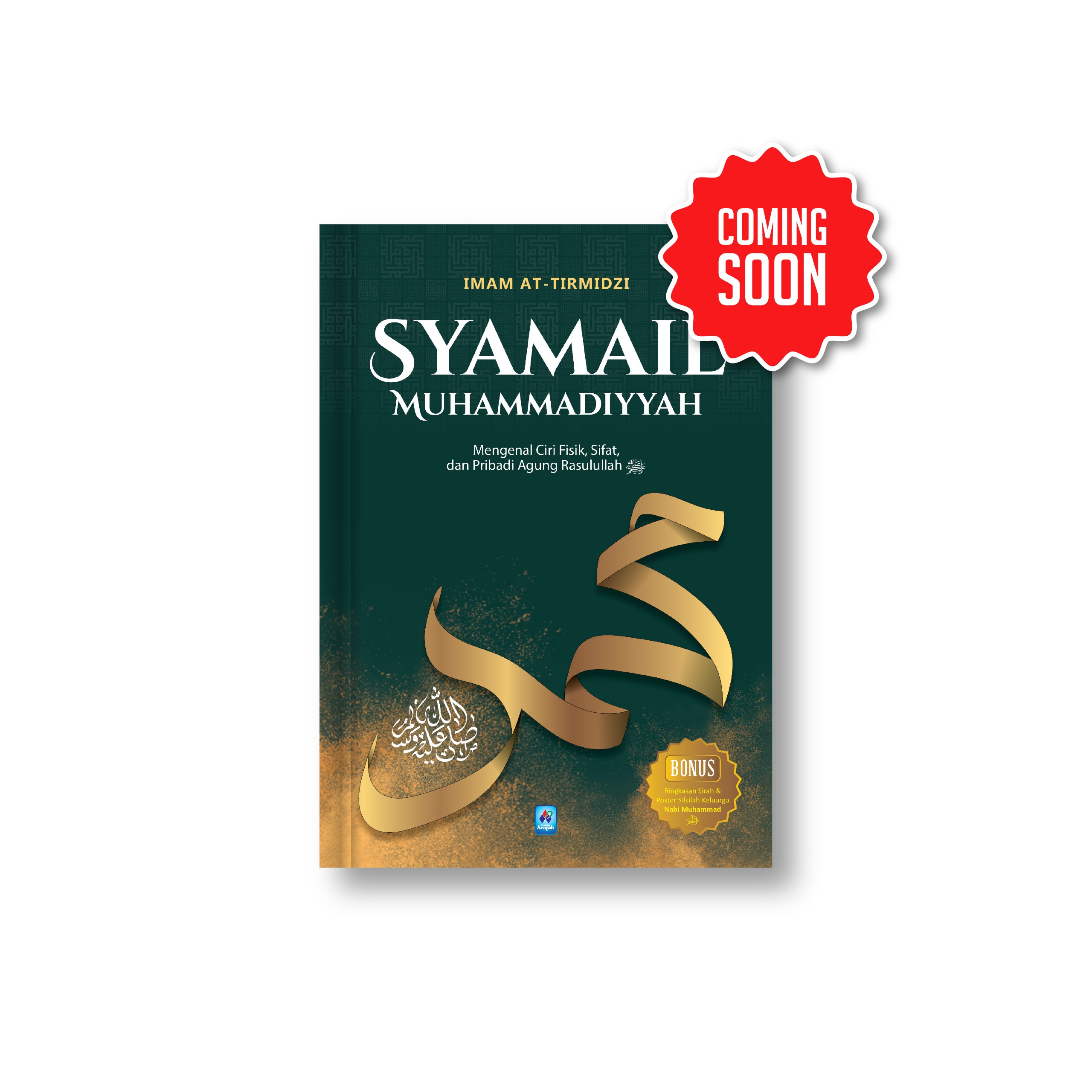 SYAMAIL MUHAMMADIYYAH; Mengenal Ciri Fisik, Sifat, dan Pribadi Agung Rasulullah SAW