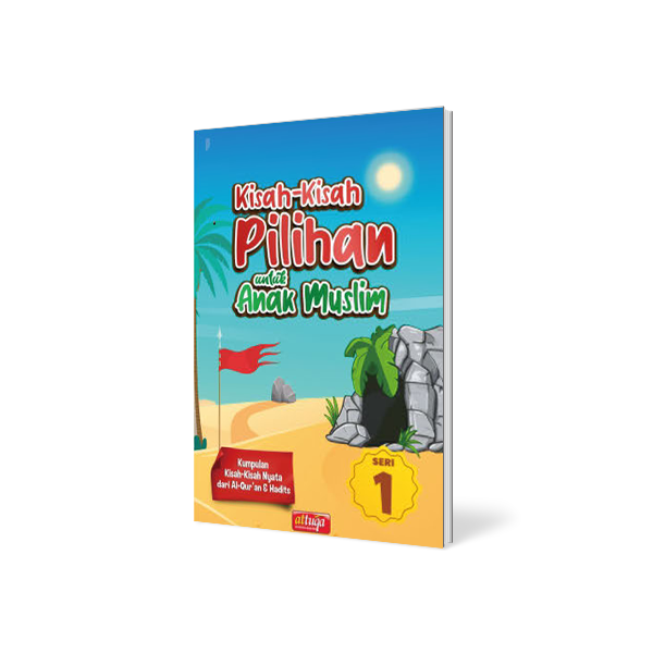 Buku Cerita Anak Muslim : Kisah Kisah Pilihan Untuk Anak Muslim Seri: 1