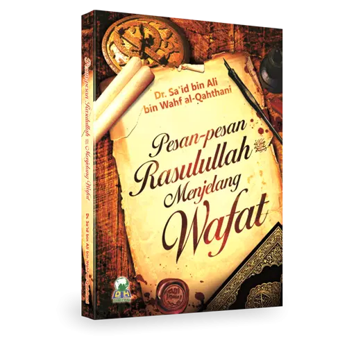 Pesan Pesan Rasulullah Menjelang Wafat