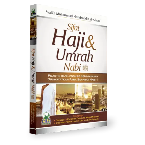 Sifat Haji dan Umrah Nabi-Praktis dan Lengkap Sebagaimana Diriwayatkan Para Sahabat Nabi