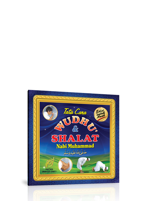 Tata Cara Wudhu Dan Shalat Nabi Muhammad
