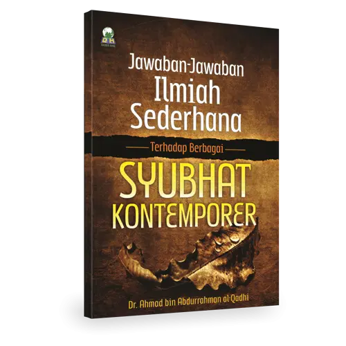 Jawaban-Jawaban Ilmiyah Terhadap syubhat Kontemporer