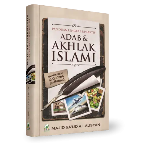 Adab dan Akhlak Islami Berdasarkan al-Qur’an dan as-Sunnah