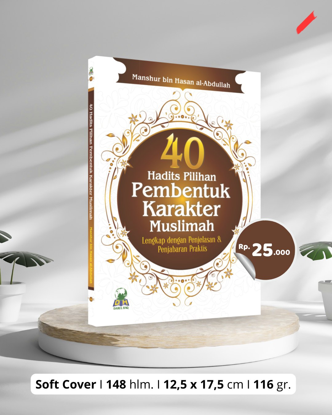 40 Hadits Pilihan Pembentuk Karakter Muslimah — Hadits & Syarah karya Darul Haq