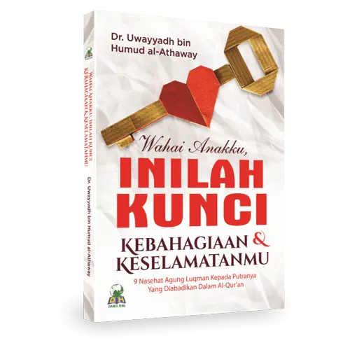 Wahai Anakku Inilah Kunci Kebahagiaan Dan Keselamatanmu