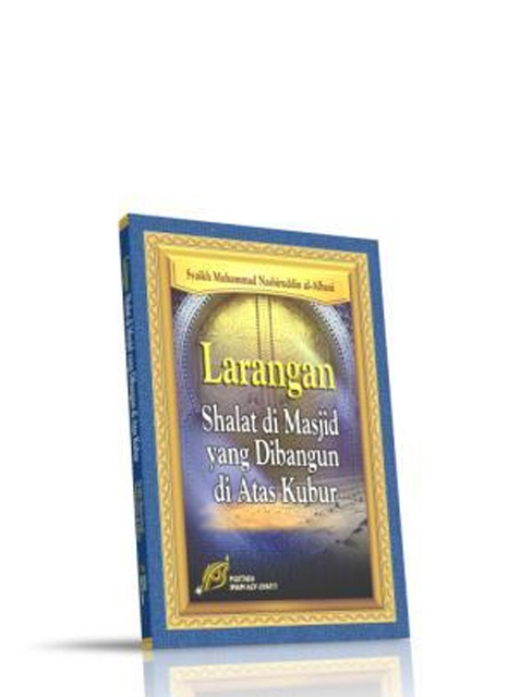 Larangan Shalat di Masjid yang dibangun di Atas Kubur