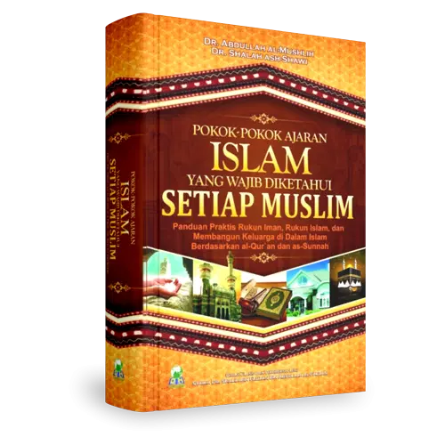 Pokok-pokok Ajaran Islam yang Wajib Diketahui oleh Setiap Muslim