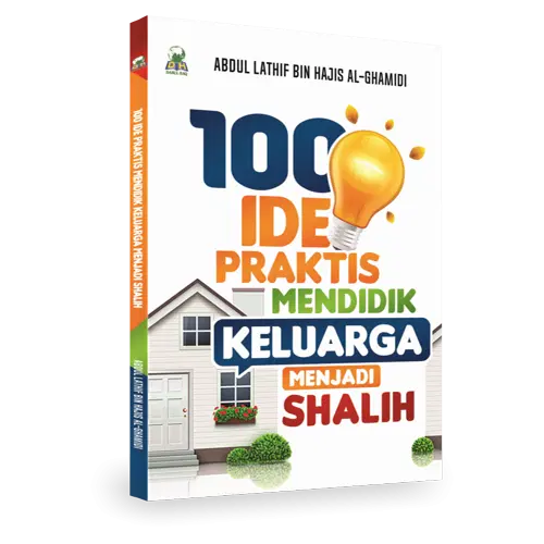 100 Ide Praktis Mendidik Keluarga Menjadi Shalih