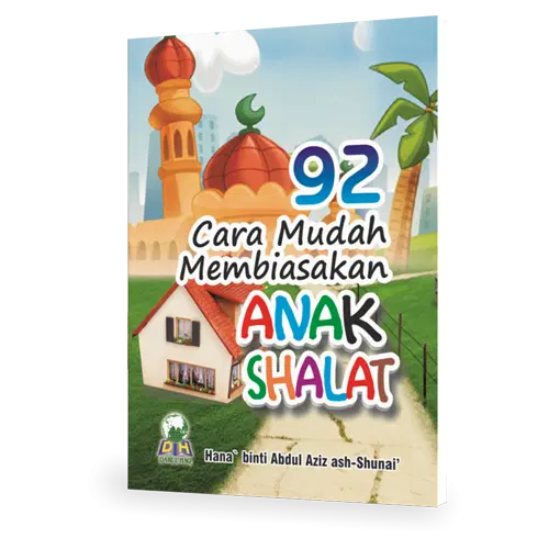 92 Cara Membiasakan Anak Shalat