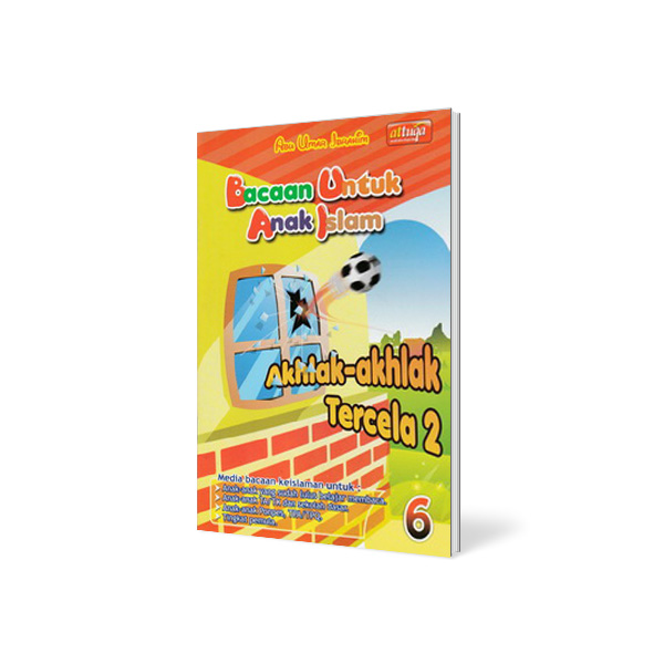 Buku Anak Muslim : Bacaan untuk Anak Islam ( BUAI ) Jilid 6 – AKHLAK-AKHLAK TERCELA 2
