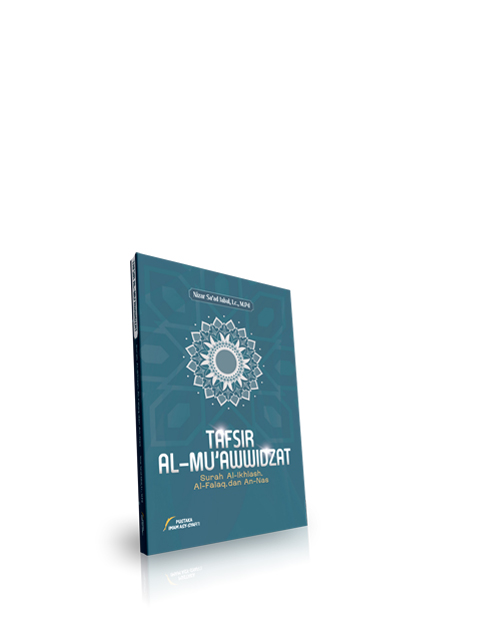 Tafsir al Muawwidzat - Surah Al Ikhlash, Al Falaq dan An Nas